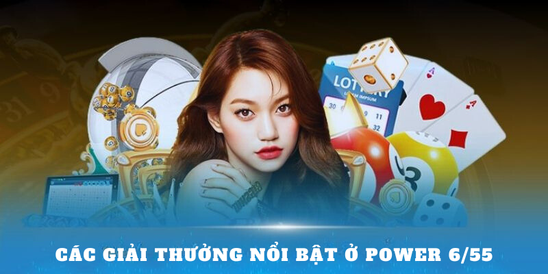 Các giải thưởng nổi bật ở Power 6/55