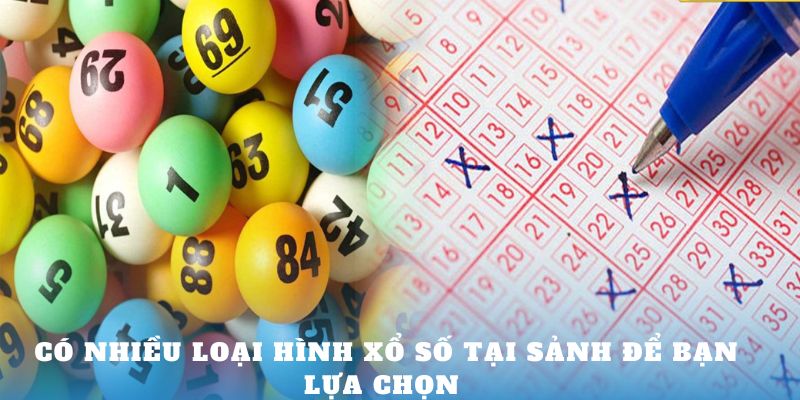 Có nhiều loại hình xổ số tại sảnh để bạn lựa chọn 