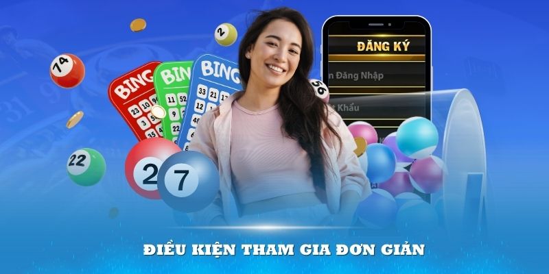 Những điều kiện tham gia đơn giản sẽ dễ dàng giúp thành viên chơi tốt nhất