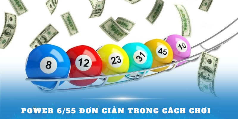 Power 6/55 đơn giản trong cách chơiPower 6/55 đơn giản trong cách chơi