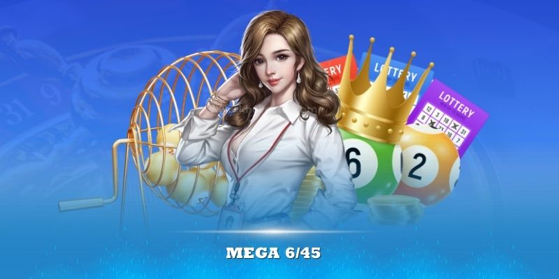 Mega 6/45 – Loại Hình Xổ Số Mang Đến Cơ Hội Đổi Đời