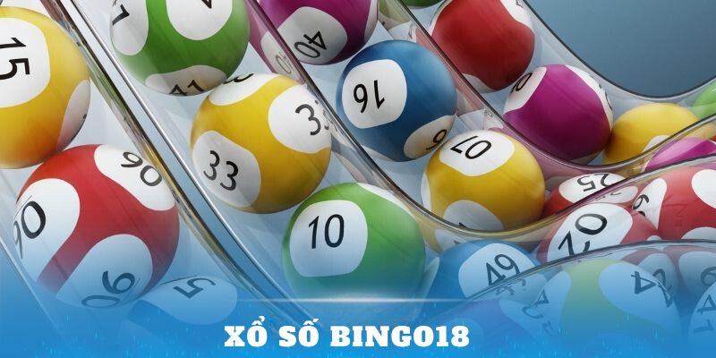 Trải nghiệm xổ số Bingo18 – Cuộc chơi hấp dẫn thưởng lớn