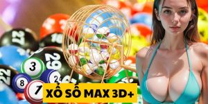 Xổ Số Max 3D+ - Tham Gia Cá Cược Lô Đề Không Giới Hạn